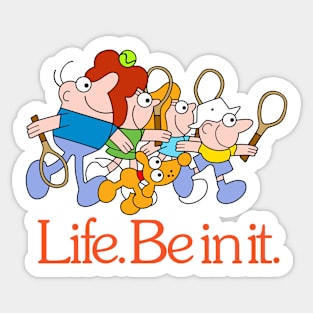 Life Be In It Sticker